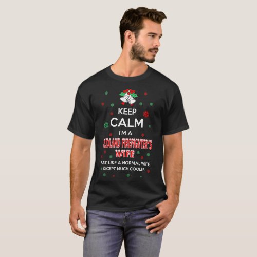 Keep Calm Im Wildland Firefighter Wife Christmas T_Shirt