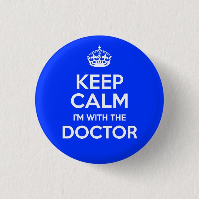 Keep Calm I'm With The Doctor (with crown) Pinback Button (Front)