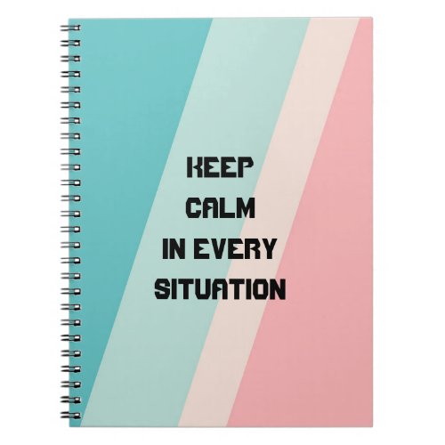 Keep Calm In Every Situation  Notebook