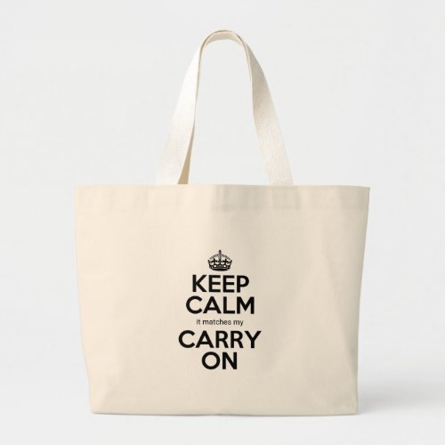 Keep Calm it matches my carry on funny weekend Large Tote Bag