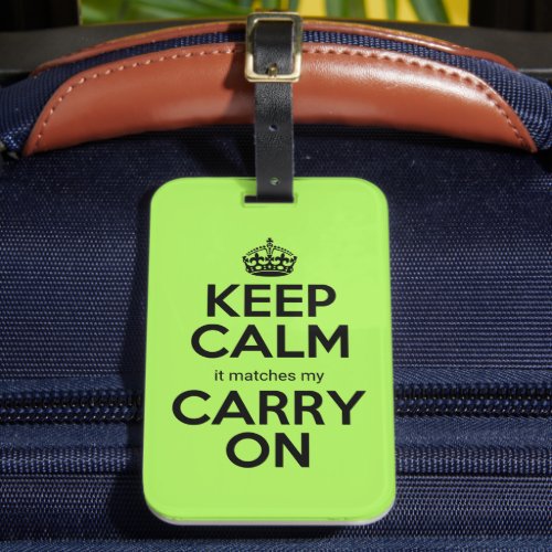 Keep Calm it matches my carry on lime baggage Luggage Tag