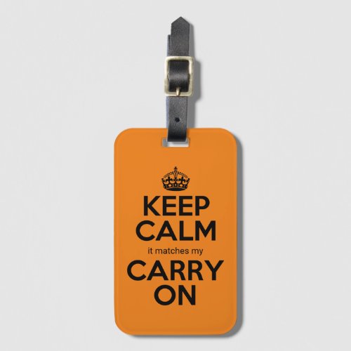 Keep Calm it matches my carry on pun funny orange Luggage Tag