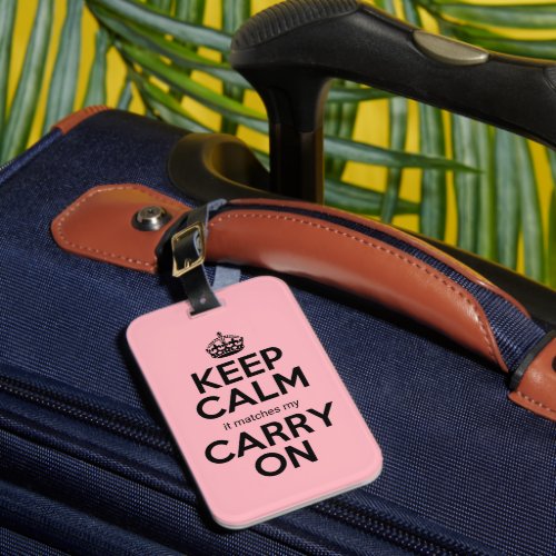 Keep Calm it matches my carry on pun funny pink Luggage Tag