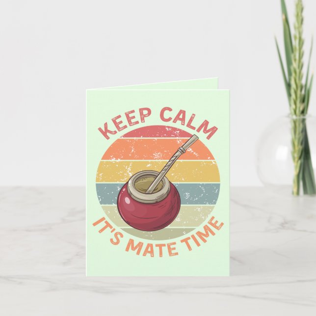 Keep Calm It’s Mate Time – Funny Tea Greeting Card (Front)