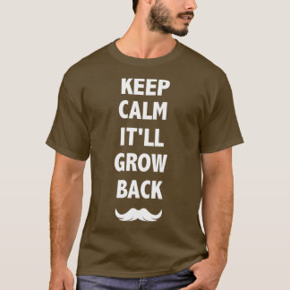 Keep Calm itll Grow Back T-Shirt