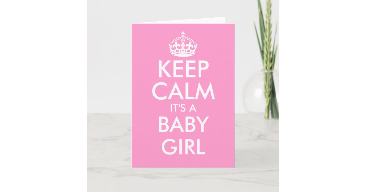 Keep Calm It S A Baby Girl Greeting Cards