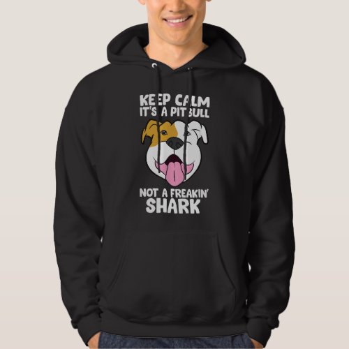 Keep Calm Its A Pitbull Not A Freakin Shark 169 Hoodie