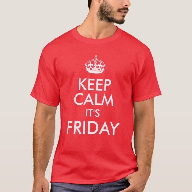 Keep Calm it's Friday, Funny Casual T-Shirt (Front)