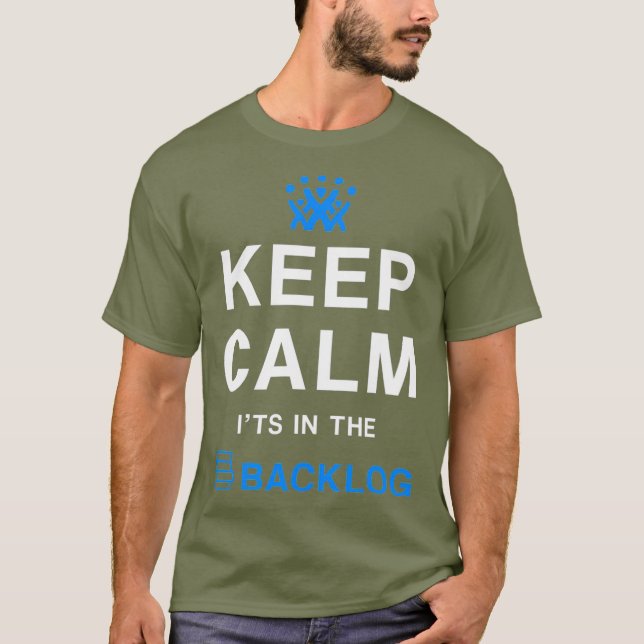 Keep calm its in the backlog T-Shirt (Front)