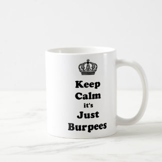 Keep Calm It's Just Burpees Coffee Mug