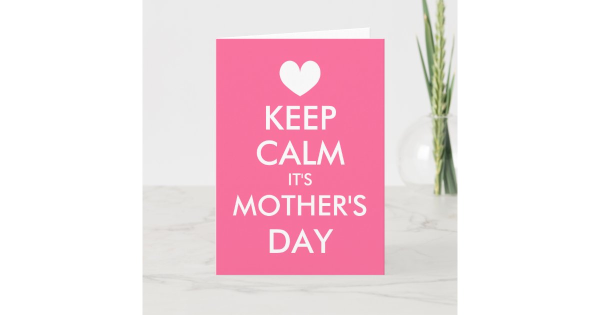 Keep Calm It S Mother S Day Greeting Card For Mom Zazzle Com