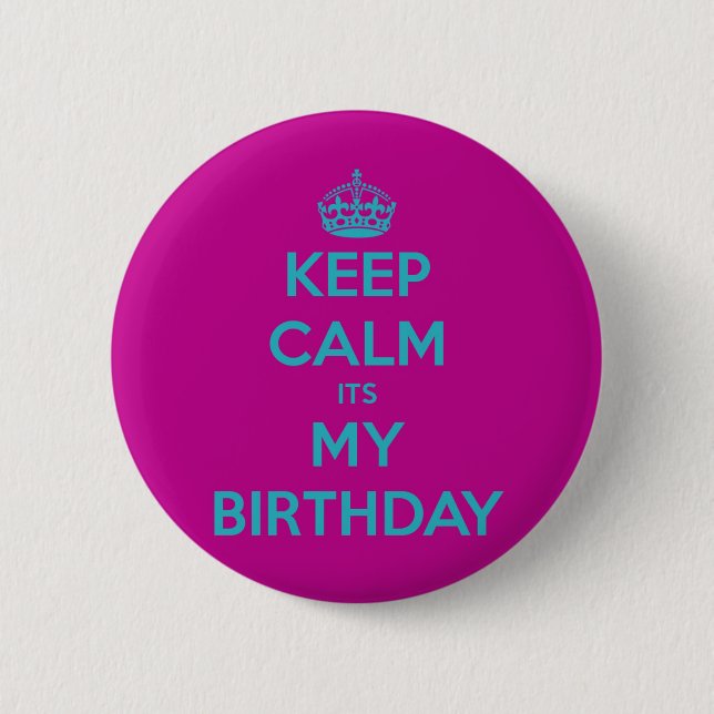 Keep Calm It's My Birthday Button (Front)
