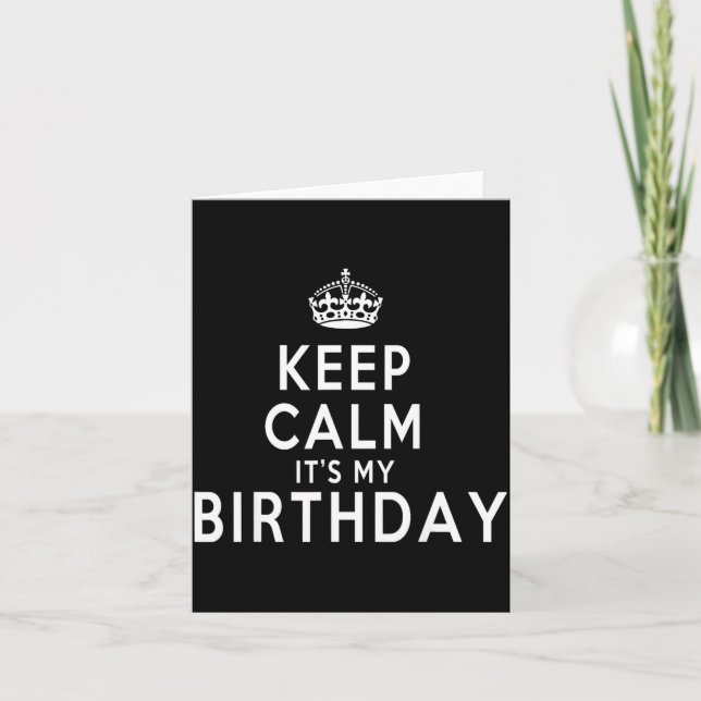 Keep Calm Its My Birthday Funny Gift Idea Card (Front)