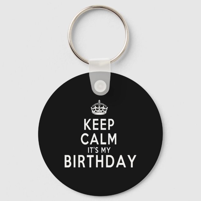 Keep Calm Its My Birthday Funny Gift Idea Keychain (Front)