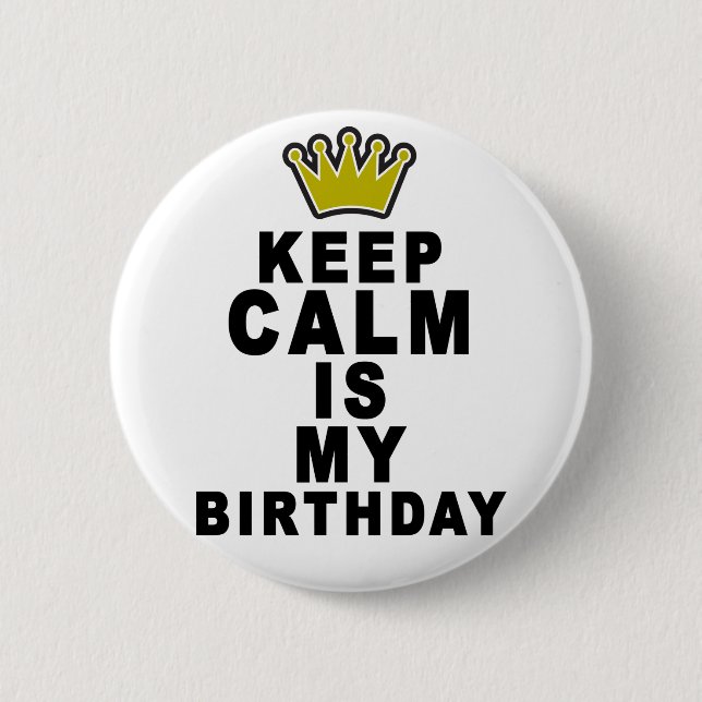 Keep Calm Its My Birthday.png Pinback Button (Front)