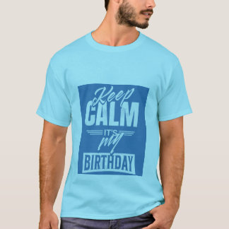 keep calm it's my birthday T-Shirt