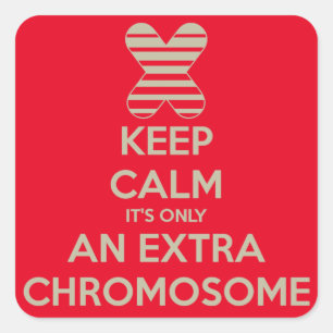 Keep calm it's only an extra chromosome square sticker