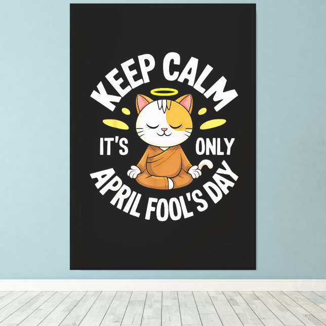 Keep Calm it's only April Fool's Day Canvas Print (Insitu(Wood Floor))