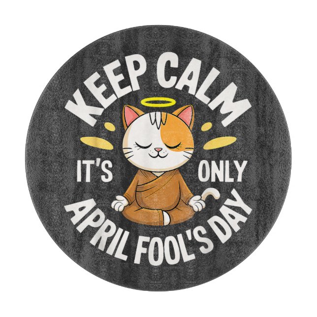 Keep Calm it's only April Fool's Day Cutting Board (Front)