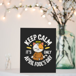 Keep Calm it's only April Fool's Day Foam Board