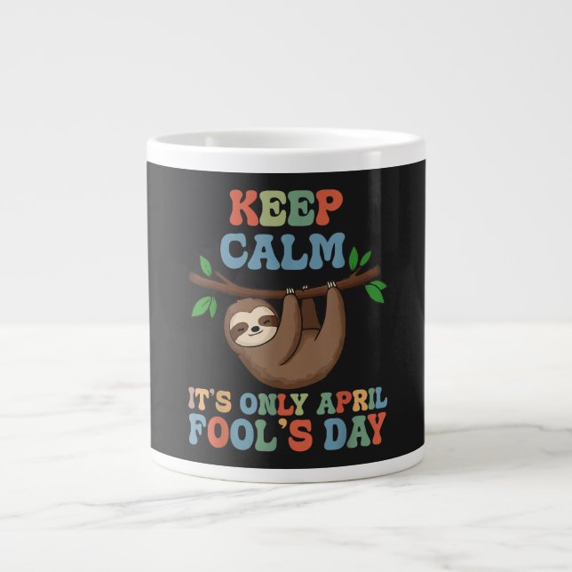 keep calm it's only April fool's day Giant Coffee Mug (Front)