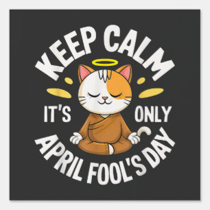 Keep Calm it's only April Fool's Day Sign