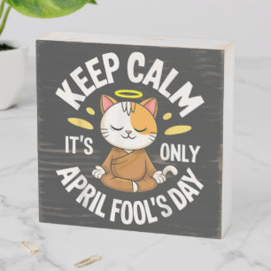 Keep Calm it's only April Fool's Day Wooden Box Sign