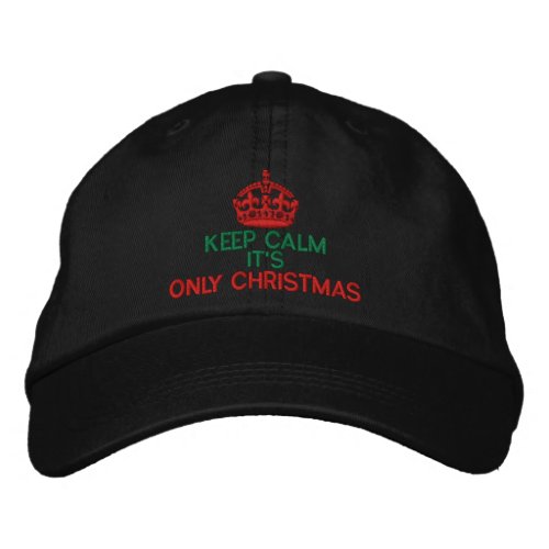 Keep Calm Its Only Christmas Embroidered Baseball Cap