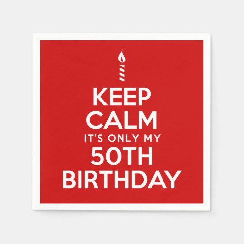 Keep Calm Its Only My 50th Birthday Red Napkins