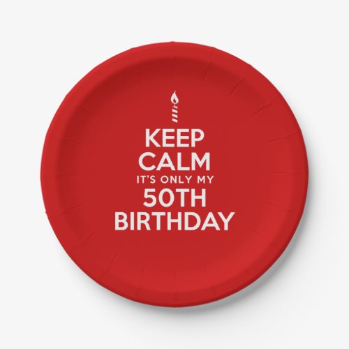 Keep Calm Its Only My 50th Birthday Red Paper Plates