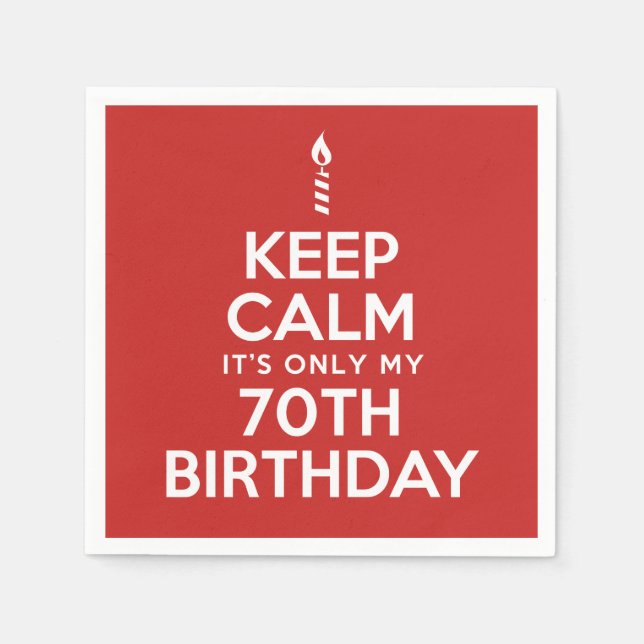 Keep Calm It's Only My 70th Birthday Color Napkins (Front)