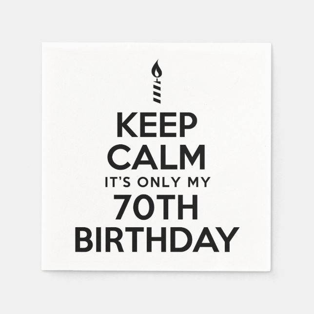 Keep Calm It's Only My 70th Birthday Napkins (Front)