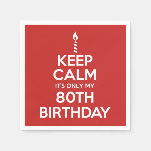 Keep Calm Its Only My 80th Birthday Color Napkins