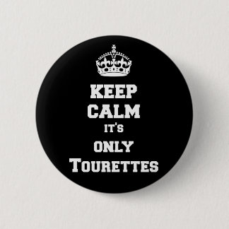 Keep calm it's only Tourettes Pinback Button
