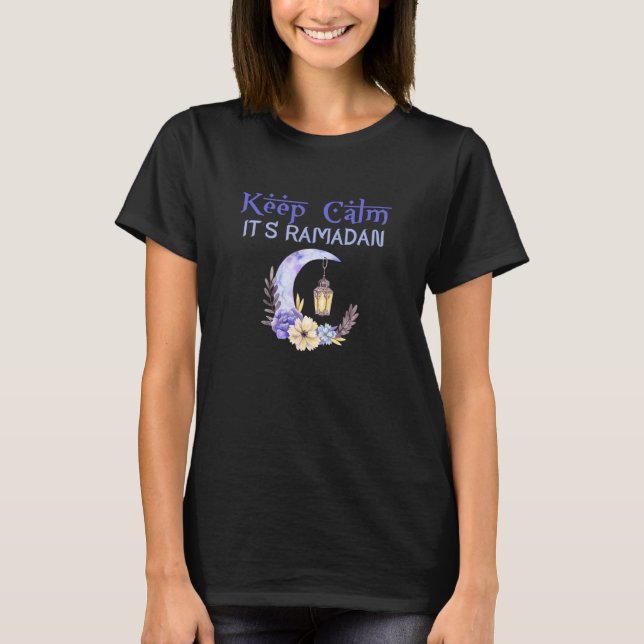 Keep Calm It's Ramadan Kareem Eid Mubarak Islamic  T-Shirt (Front)