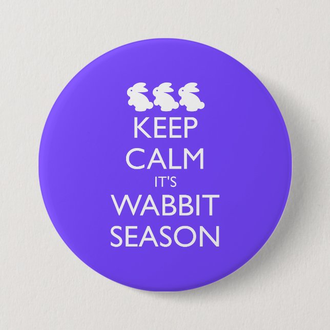 KEEP CALM IT'S WABBIT rabbit SEASON Button (Front)