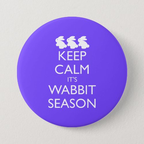 KEEP CALM ITS WABBIT rabbit SEASON Button