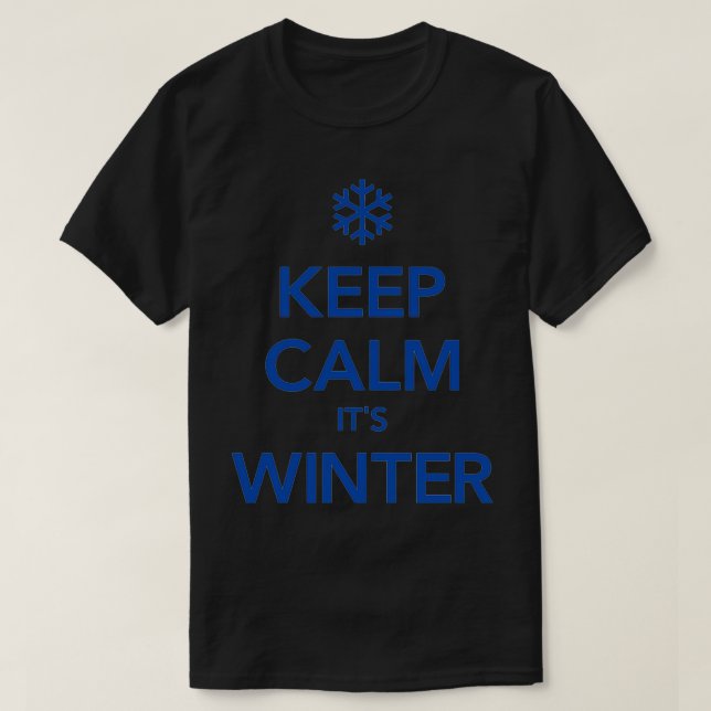 KEEP CALM ITS WINTER T-Shirt (Design Front)