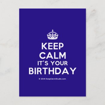 Keep Calm It's Your Birthday Postcard by keepcalmstudio at Zazzle