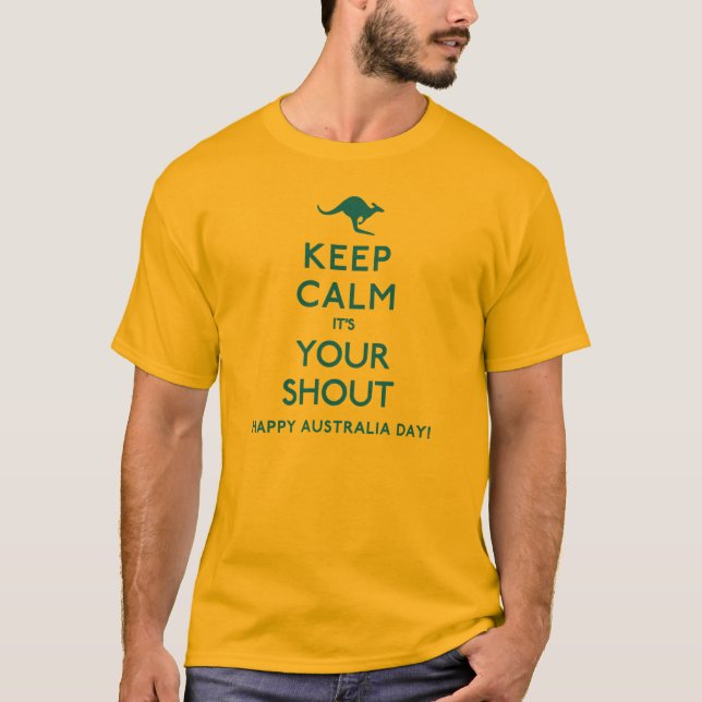 Keep Calm It's Your Shout T-Shirt (Front)
