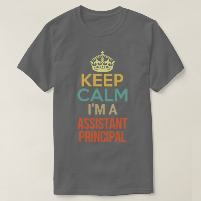 Keep Calm Ix27m A Assistant Principal T-Shirt (Design Front)