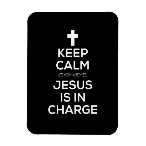 Keep Calm Jesus Is In Charge TShirt for Christians Magnet