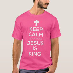 Keep Calm Jesus Is King  for Christians Cross  T-Shirt