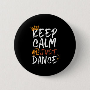Keep Calm Just Dance Dancing Dancer Button