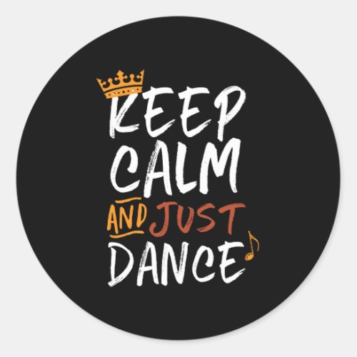 Keep Calm Just Dance Dancing Dancer Classic Round Sticker