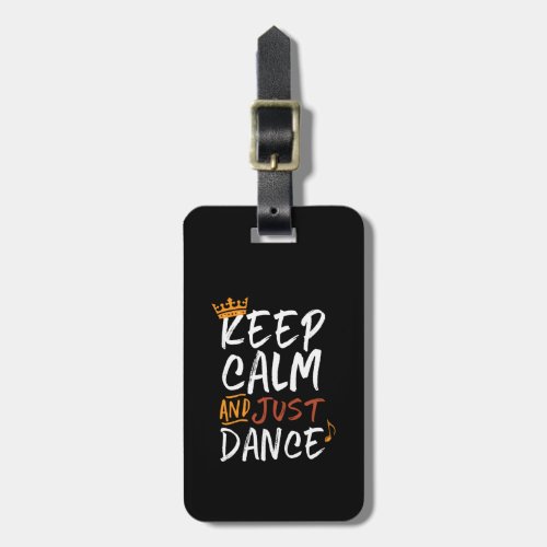 Keep Calm Just Dance Dancing Dancer Luggage Tag
