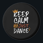Keep Calm Just Dance Dancing Dancer Magnet<br><div class="desc">Keep calm just dance merchandise for professional or amateur dancer who love to dance, move to beat of the music, dance teacher, kids attending dance class, ballet, tango, disco or classical dance. Cool design to wear when you're dancing at a rave party. This vintage and retro calligraphy design is a...</div>