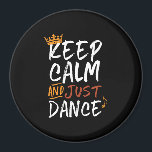 Keep Calm Just Dance Dancing Dancer Magnet<br><div class="desc">Keep calm just dance merchandise for professional or amateur dancer who love to dance, move to beat of the music, dance teacher, kids attending dance class, ballet, tango, disco or classical dance. Cool design to wear when you're dancing at a rave party. This vintage and retro calligraphy design is a...</div>