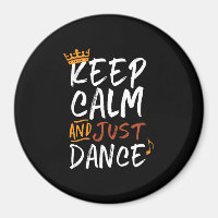 Keep Calm Just Dance Dancing Dancer