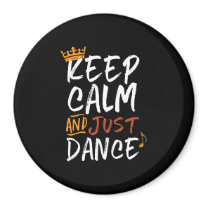 Keep Calm Just Dance Dancing Dancer Magnet